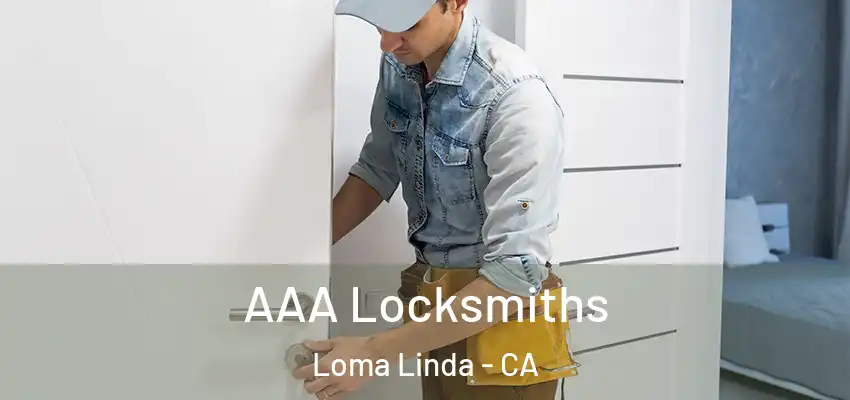 AAA Locksmiths Loma Linda - CA