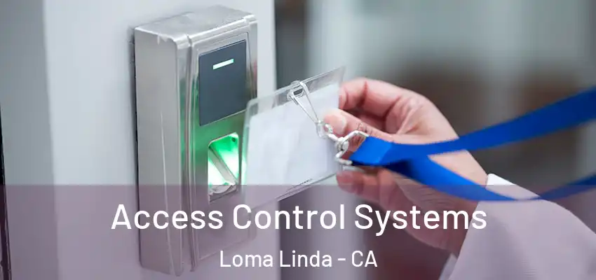 Access Control Systems Loma Linda - CA