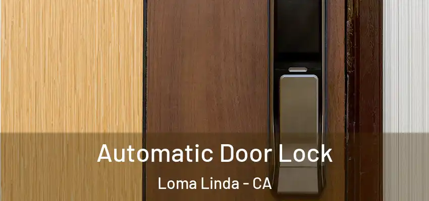 Automatic Door Lock Loma Linda - CA