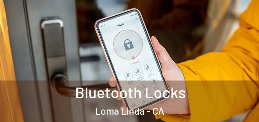 Bluetooth Locks Loma Linda - CA