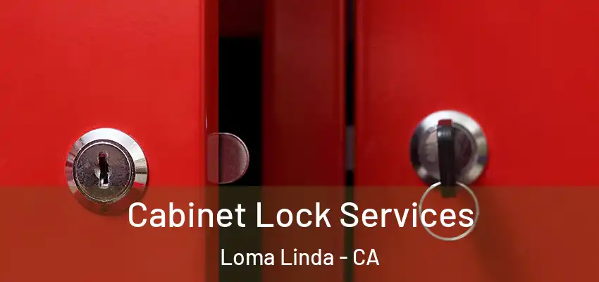 Cabinet Lock Services Loma Linda - CA