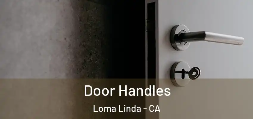 Door Handles Loma Linda - CA