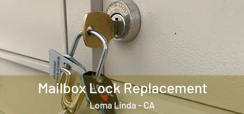 Mailbox Lock Replacement Loma Linda - CA