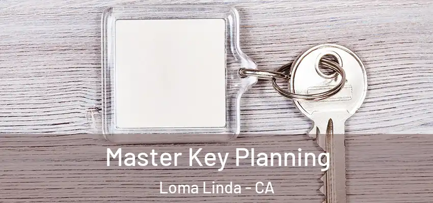 Master Key Planning Loma Linda - CA
