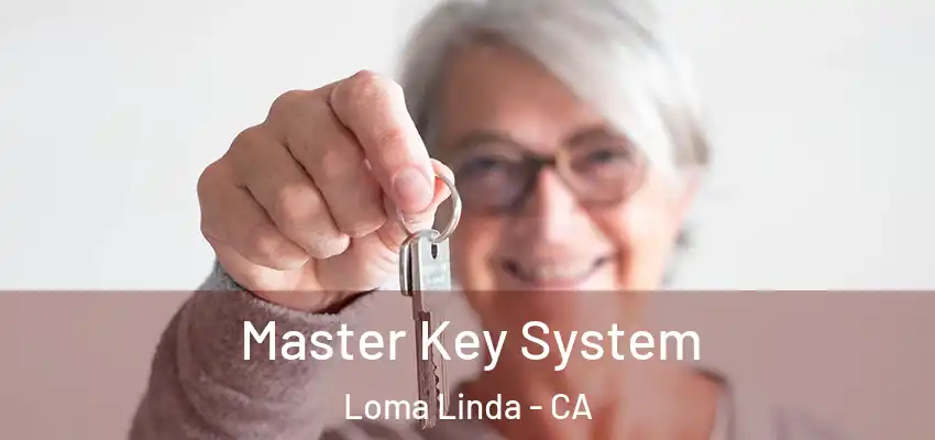 Master Key System Loma Linda - CA