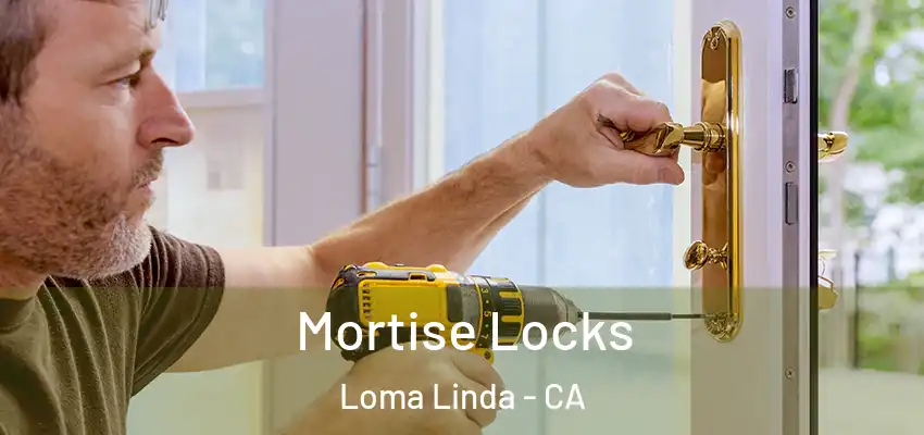 Mortise Locks Loma Linda - CA