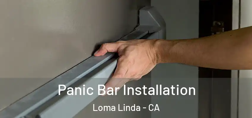 Panic Bar Installation Loma Linda - CA