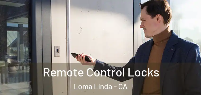 Remote Control Locks Loma Linda - CA