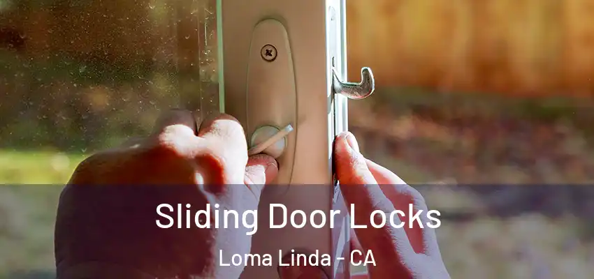 Sliding Door Locks Loma Linda - CA