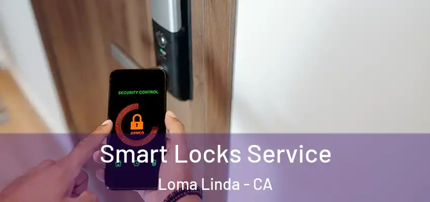 Smart Locks Service Loma Linda - CA