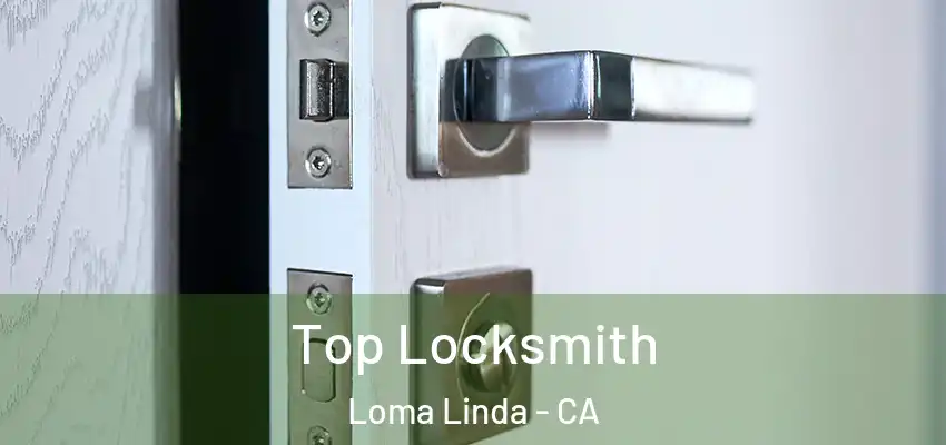 Top Locksmith Loma Linda - CA